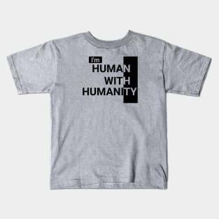 Im Human With Humanity Kids T-Shirt